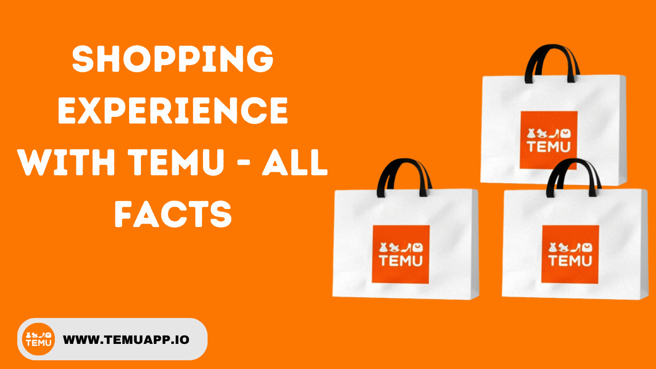 Shopping experience with Temu - All Facts