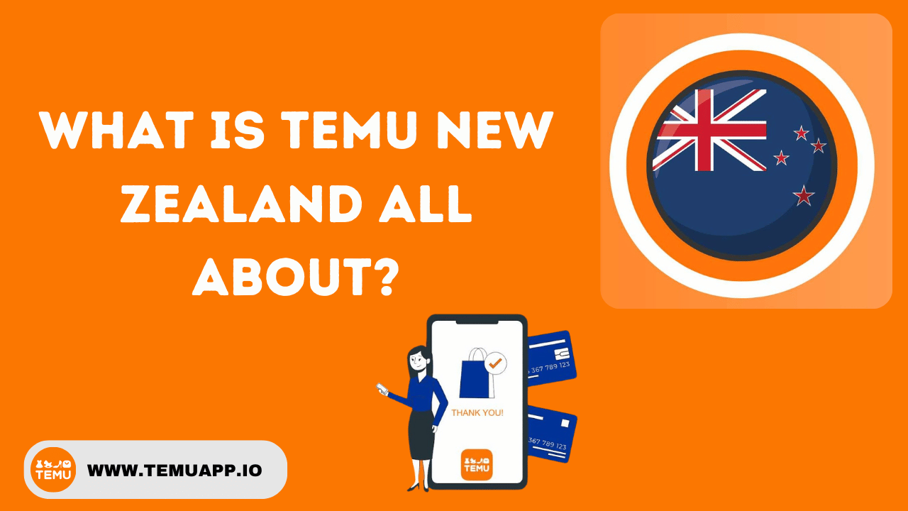 What is Temu New Zealand all about?