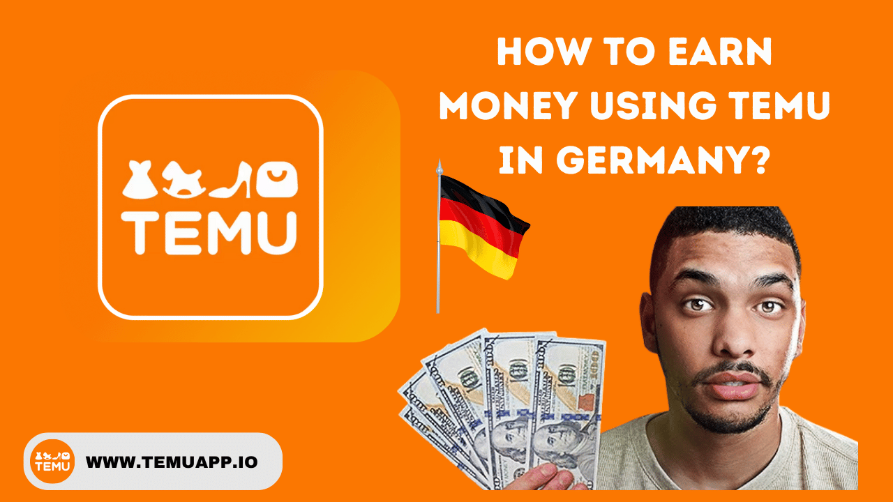 How to Earn Money Using Temu in Germany?