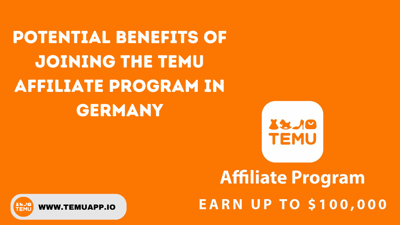 Potential benefits of joining the Temu affiliate program in Germany