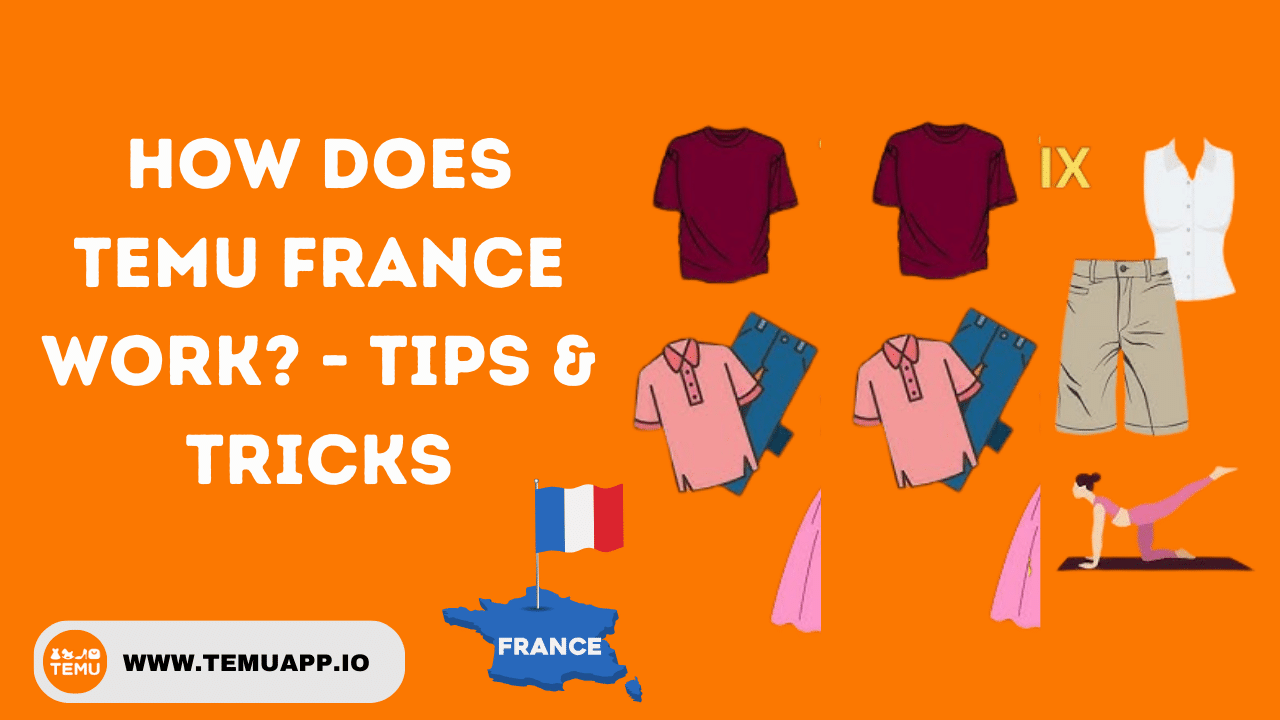 How Does Temu France Work? - Tips & Tricks