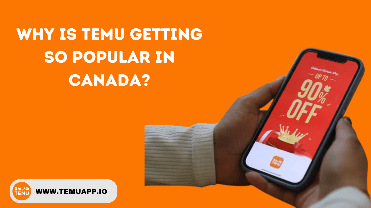 Why is Temu Getting So Popular in Canada?