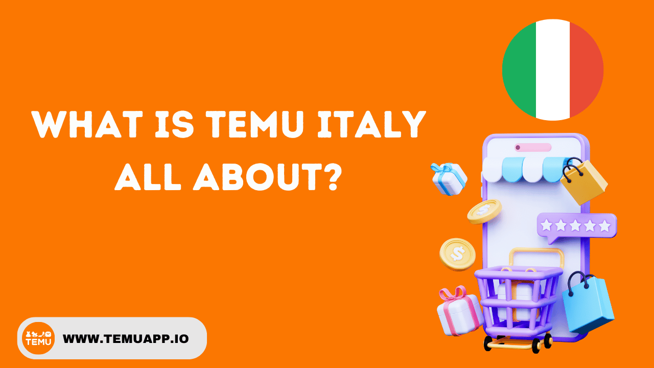 What is Temu Italy All About?