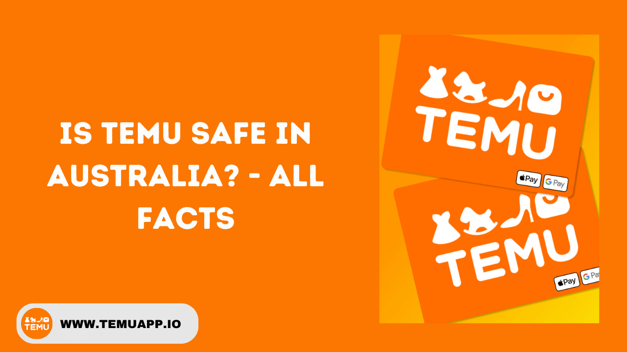 Is Temu Safe in Australia? - All Facts