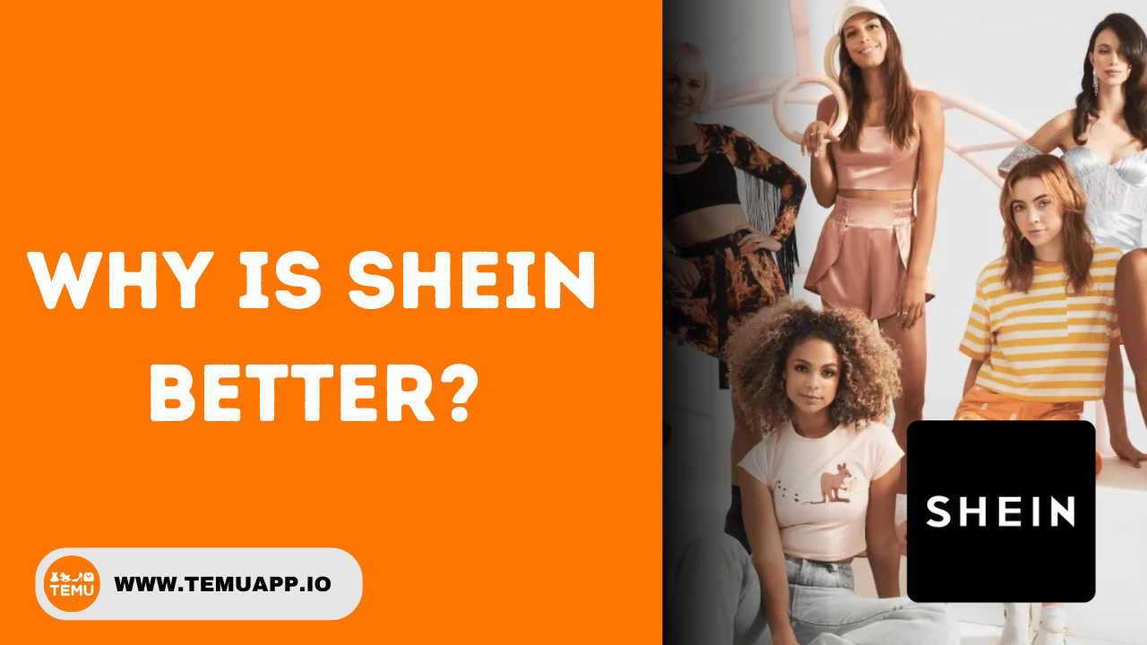 Why is Shein better?