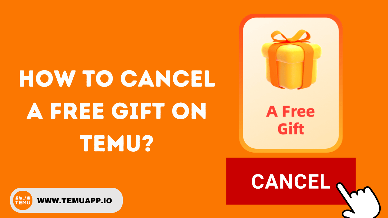 How to cancel a free gift on Temu?