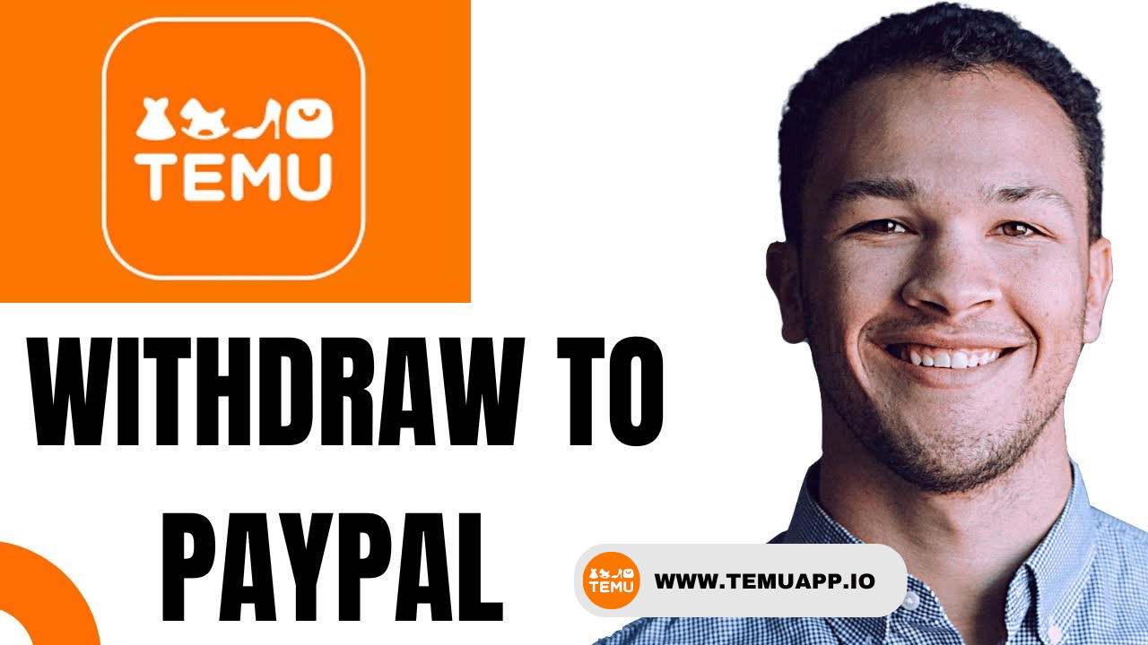 How To Withdraw Money From Temu To Paypal?