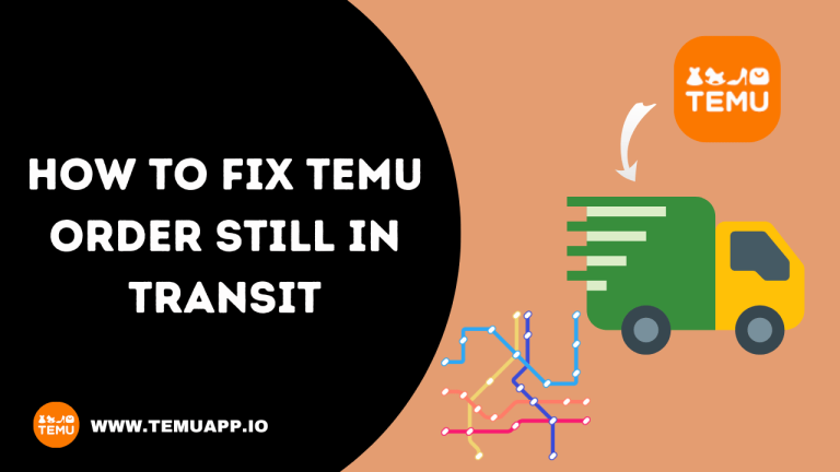 How To Fix Temu order still in transit – Top Tips to Get It Moving Again