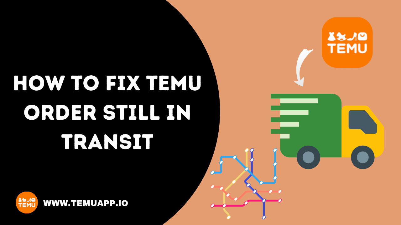 How to fix temu order still in transit