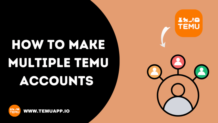 How to Make Multiple Temu Accounts – Ultimate Guide 2024