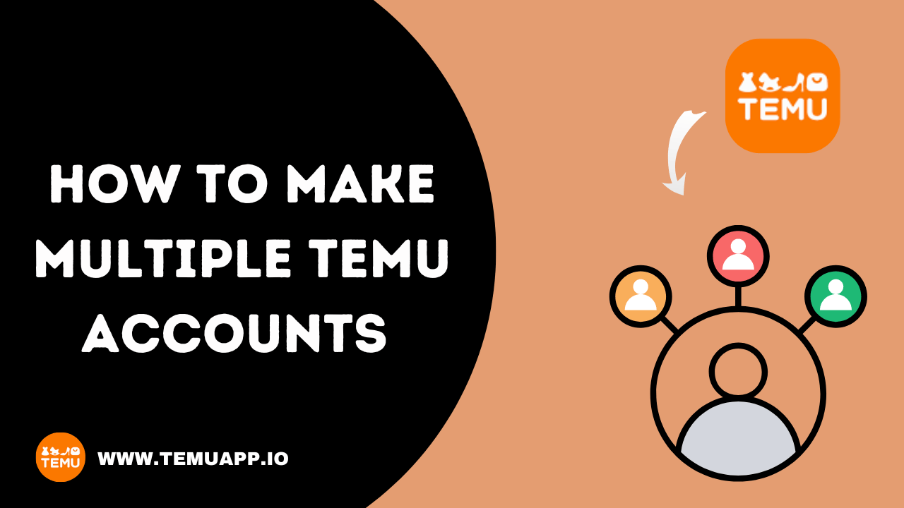 how to make multiple temu accounts 2024