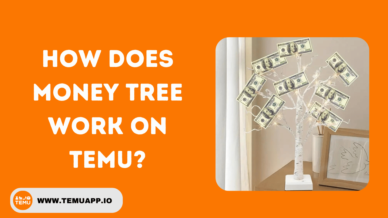 How Does Money Tree Work On Temu?