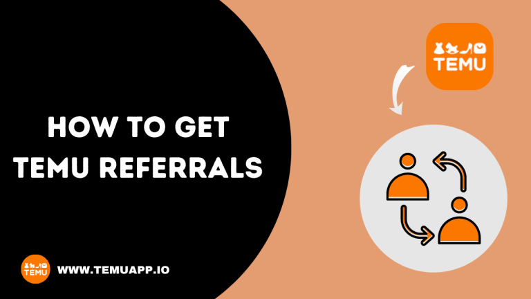 How To Get Temu Referrals: Become a Referral Pro 2024