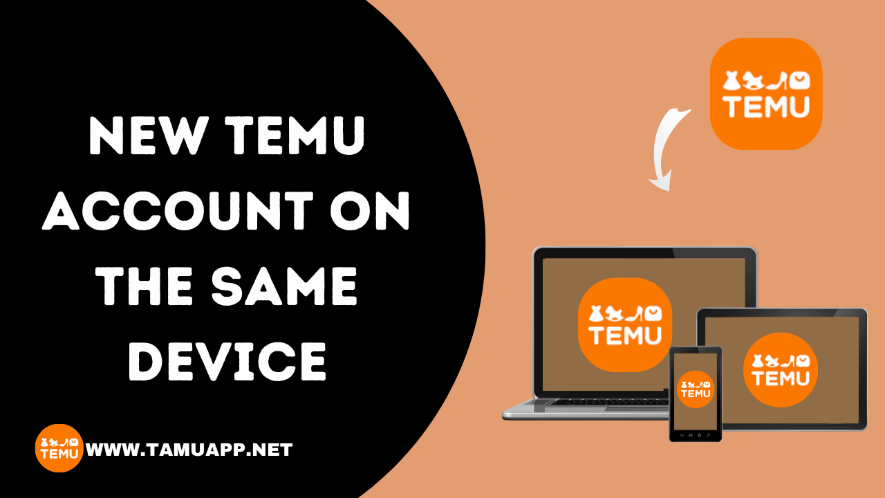 How To Make a New Temu Account On The Same Device