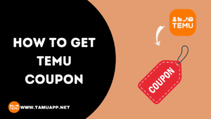 how to get Temu coupon