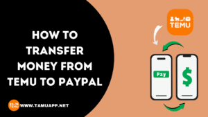 how to transfer money from temu to PayPal